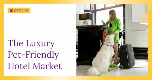 The Luxury Pet-Friendly Hotel Market: What the Growth Numbers Tell Operators
