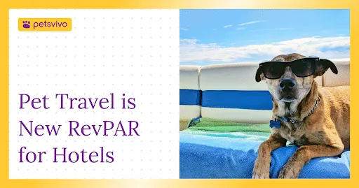 Is Pet Travel the RevPAR Strategy Hotels Are Missing?